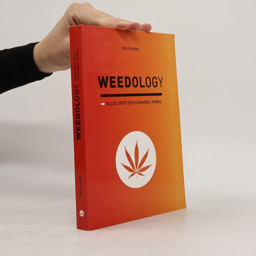 Philip Adams Weedology, Alles über den Cannabis-Anbau
