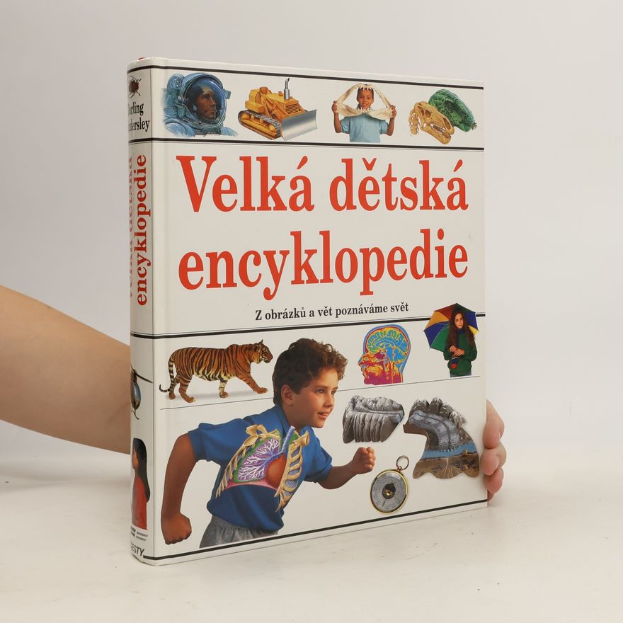 Autorenkollektiv Velká dětská encyklopedie : [z obrázků a vět poznáváme svět]