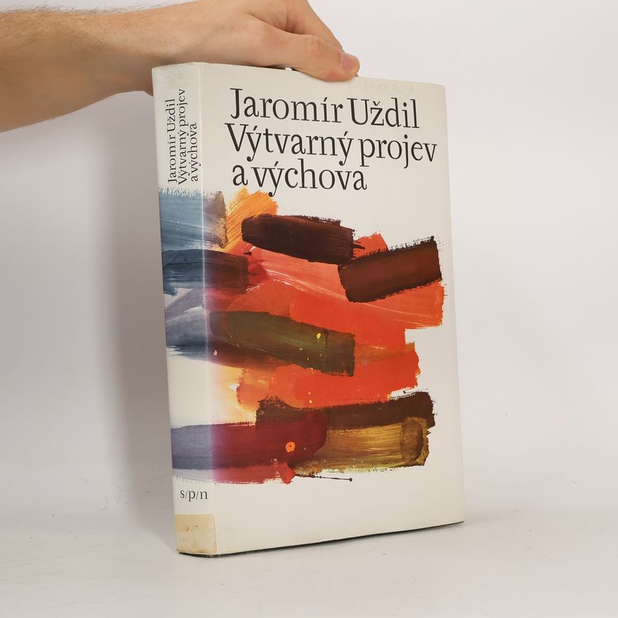 Jaromír Uždil Výtvarný projev a výchova