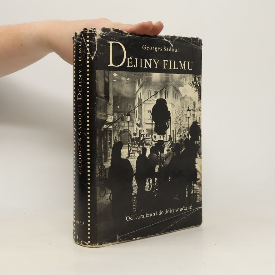 Georges Sadoul Dějiny filmu. Od Lumièra až do doby současné