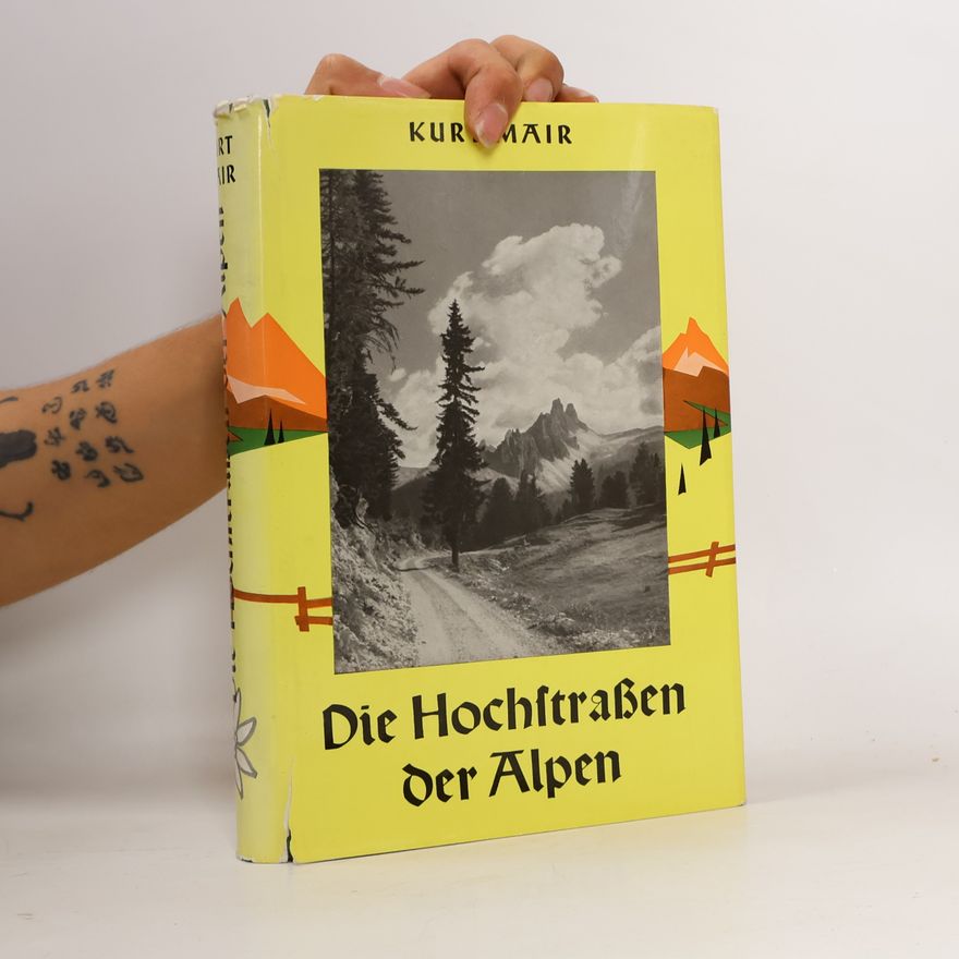 Kurt Mair Die Hochstraßen der Alpen
