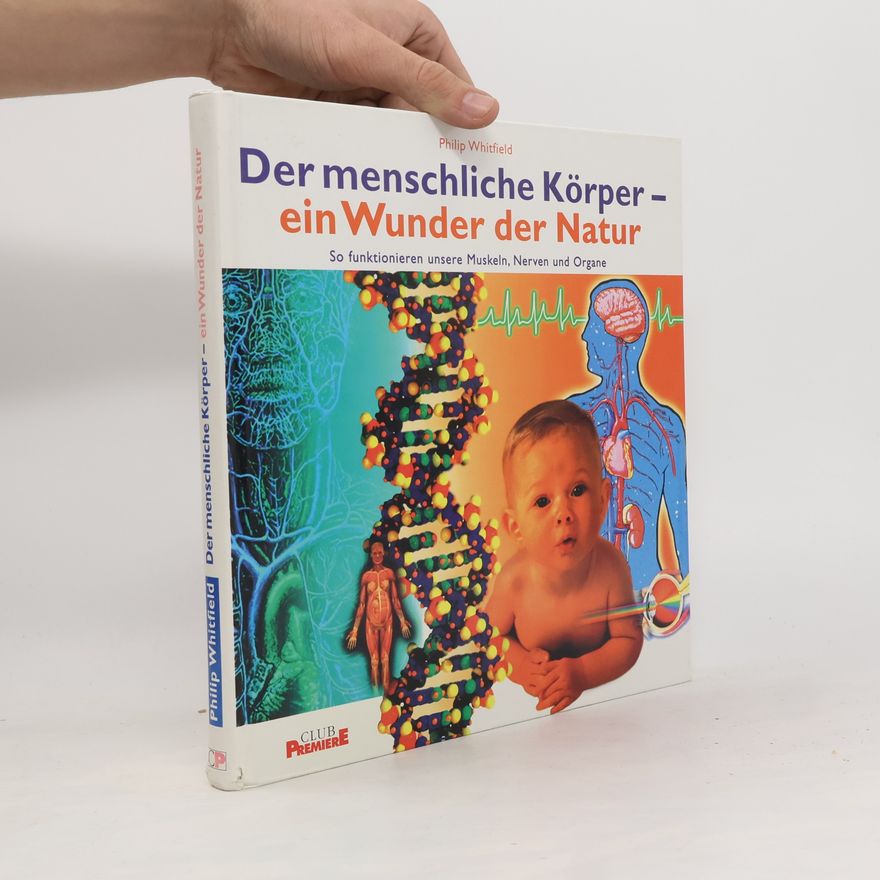 Dr Philip Whitfield Der menschliche Körper ein Wunder der Natur