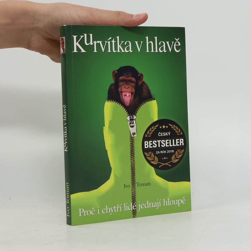 Ivo Toman Kurvítka v hlavě. Proč i chytří lidé jednají hloupě