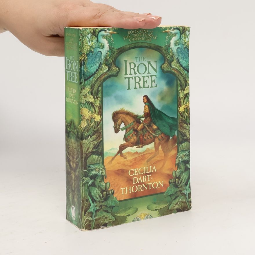 Cecilia Dart Thornton The Crowthistle Chronicles - 1: The Iron Tree