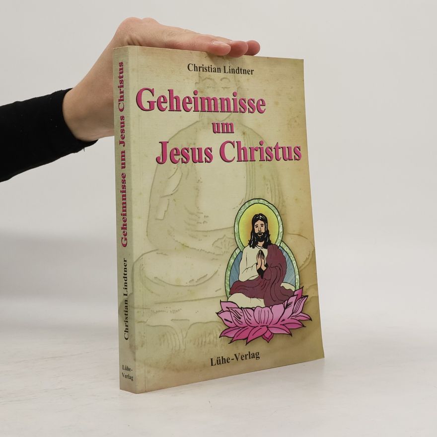 Christian Lindtner Geheimnisse um Jesus Christus
