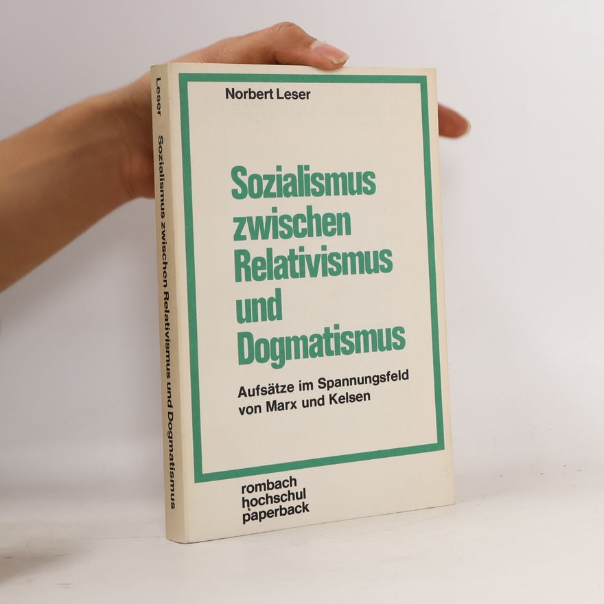 Norbert Leser Sozialismus zwischen Relativismus und Dogmatismus