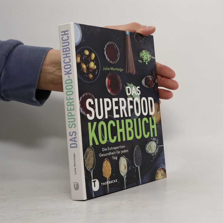 Julie Montagu Das Superfood-Kochbuch