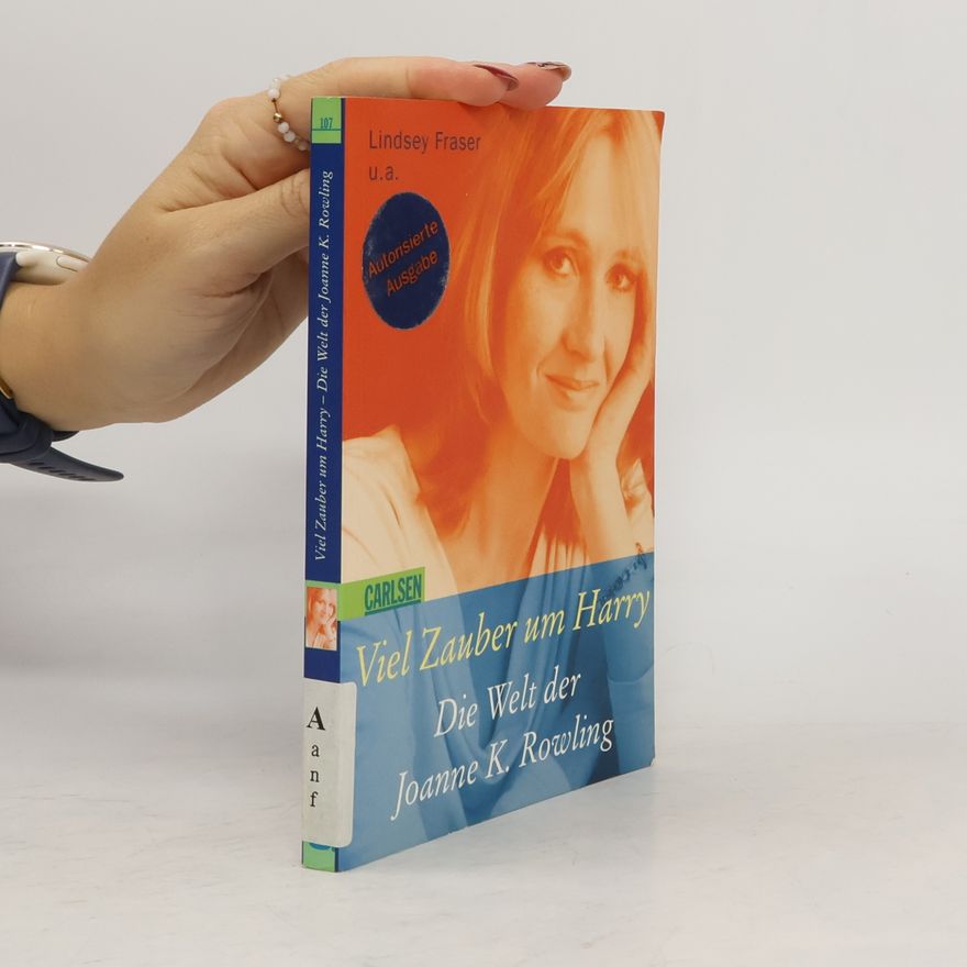 Lindsey Fraser Viel Zauber um Harry. Die Welt der Joanne K. Rowling