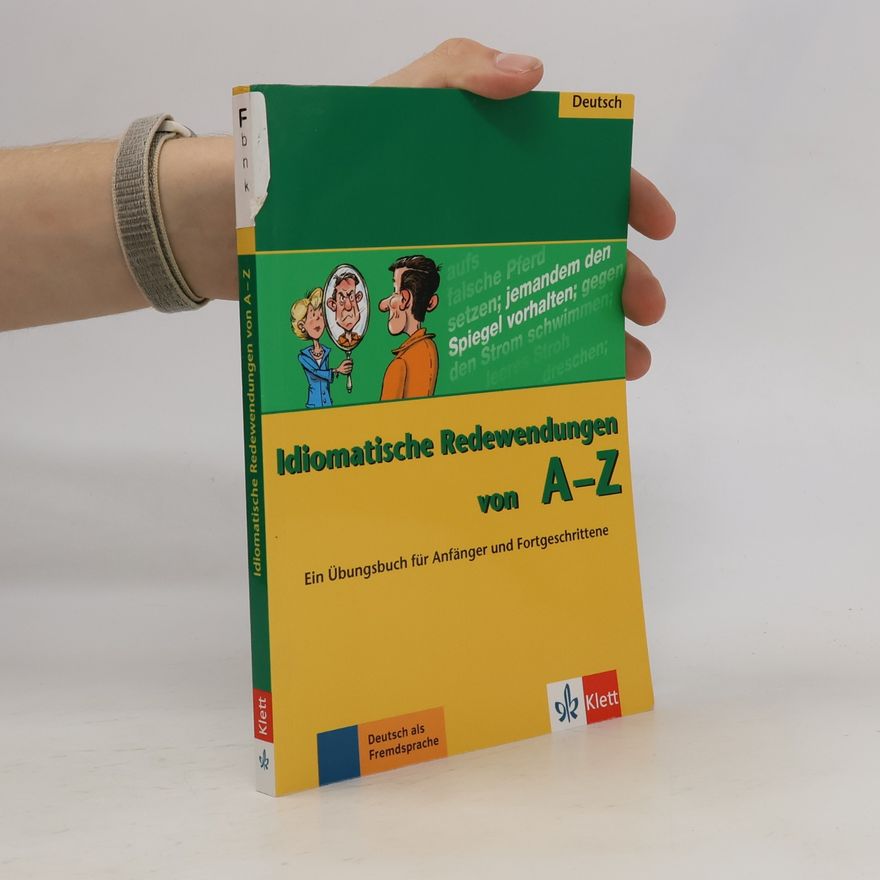 Annelies Herzog Idiomatische Redewendungen von A - Z