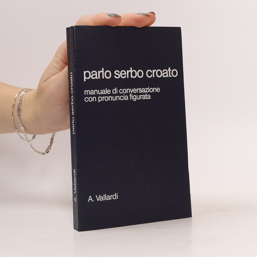 Kolektiv autorů Parlo serbo croato: manuale di conversazione con pronuncia figurata