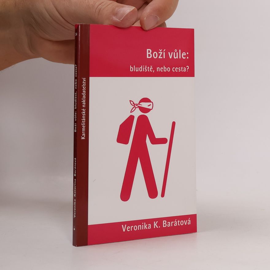 Veronika Katarína Barátová Boží vůle: bludiště, nebo cesta?