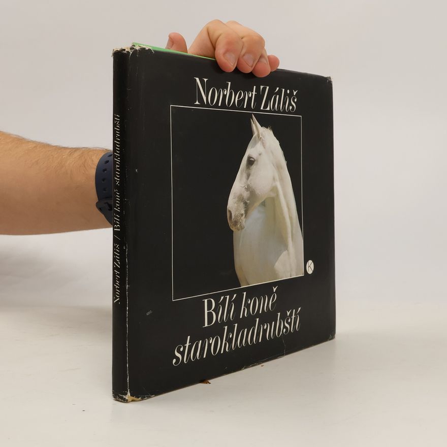 Norbert Záliš Bílí koně starokladrubští