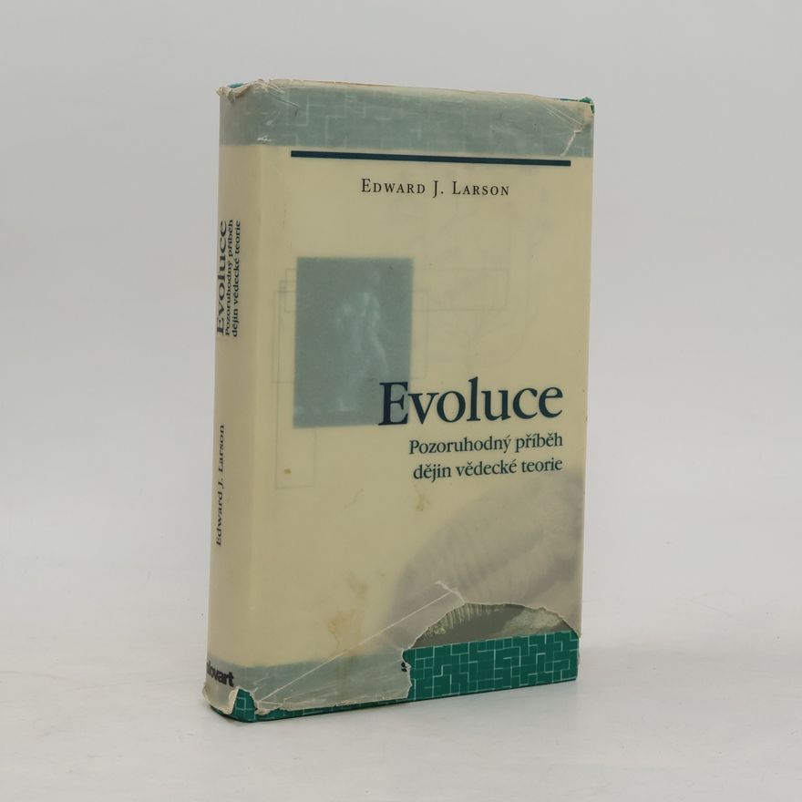 Edward J. Larson Evoluce. Pozoruhodný příběh dějin vědecké teorie