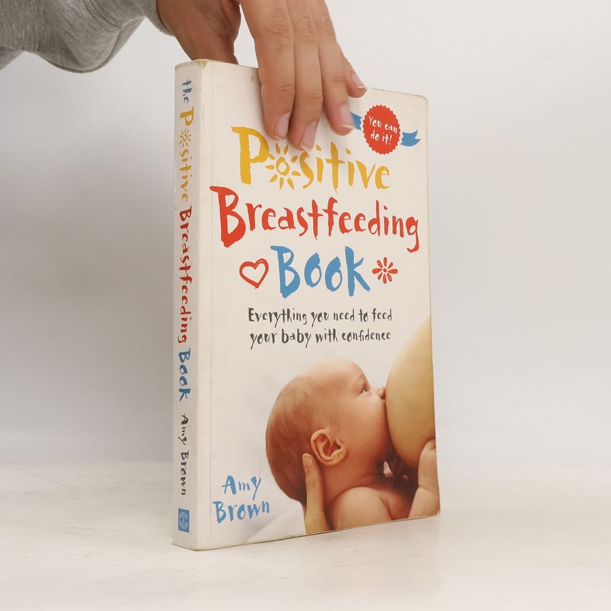 Amy Benson Brown The Positive Breastfeeding Book