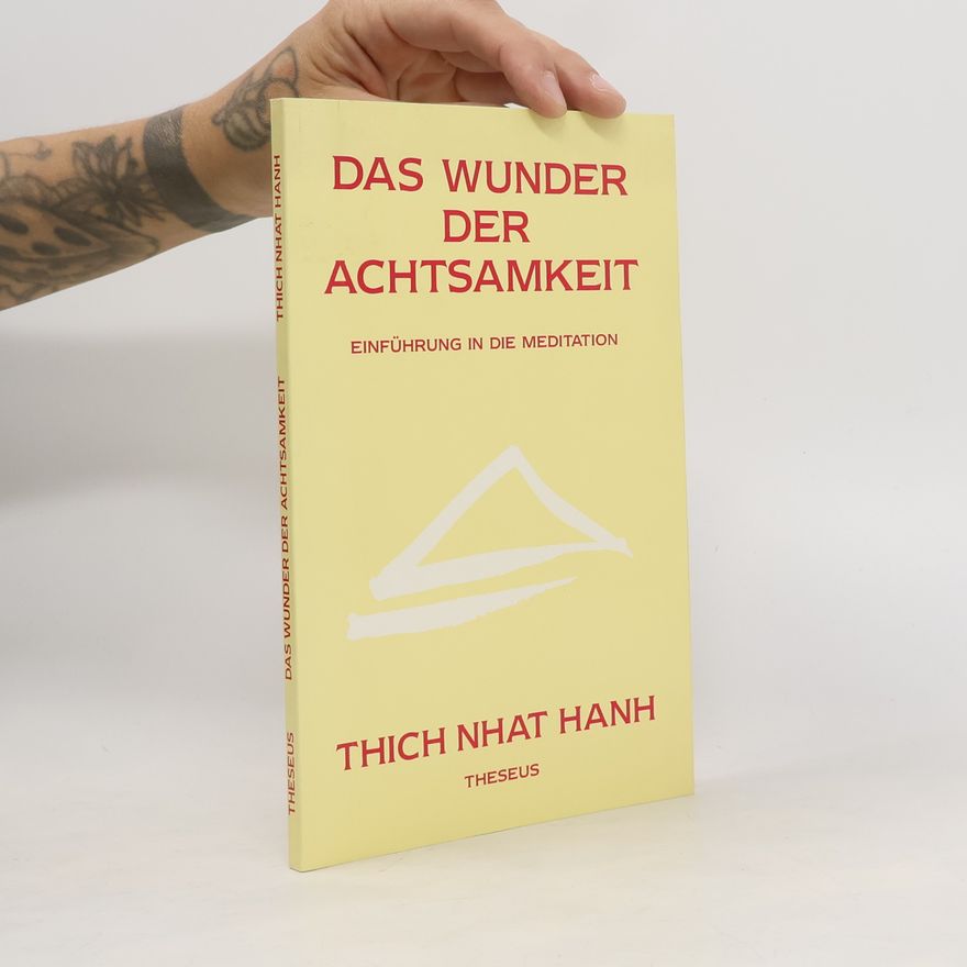Thích Nhất Hạnh Das Wunder der Achtsamkeit