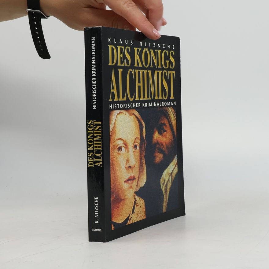 Klaus Nitzsche Des Königs Alchimist. Historischer Kriminalroman