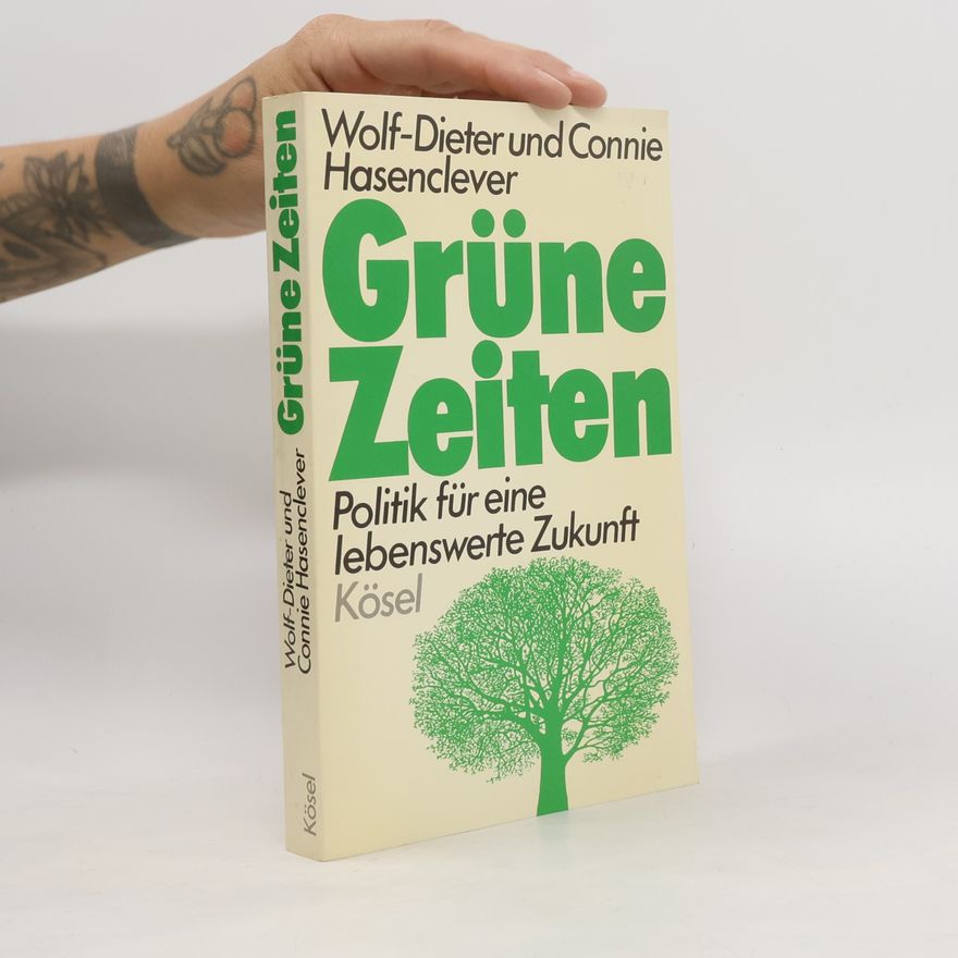 Wolf-Dieter Hasenclever Grüne Zeiten : Politik für eine lebenswerte Zukunft