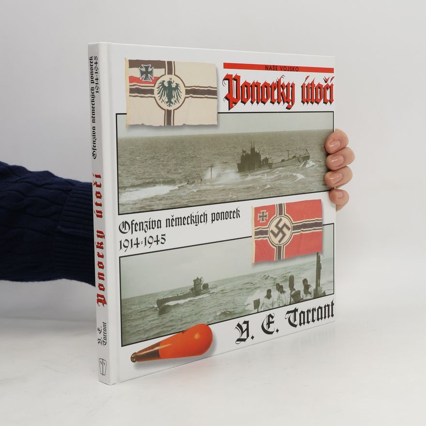 V. E. Tarrant Ponorky útočí : ofenziva německých ponorek 1914-1945