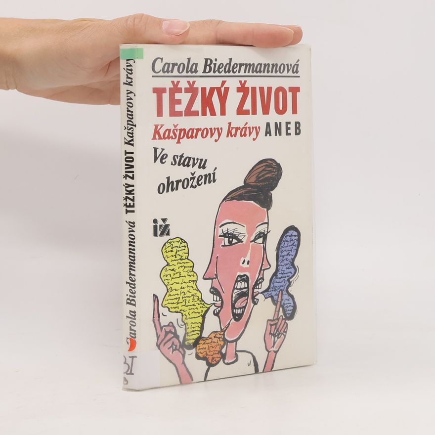 Carola Biedermannová Těžký život Kašparovy krávy, aneb, Ve stavu ohrožení