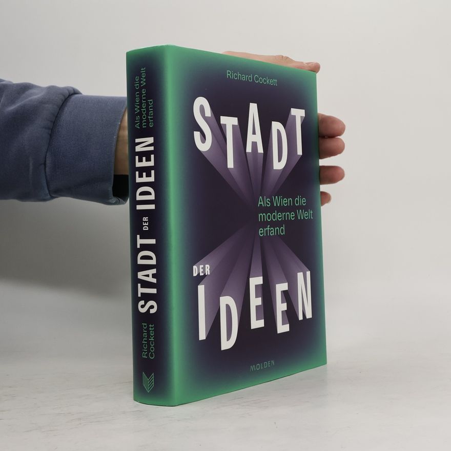 Richard Cockett Stadt der Ideen. Als Wien die moderne Welt erfand