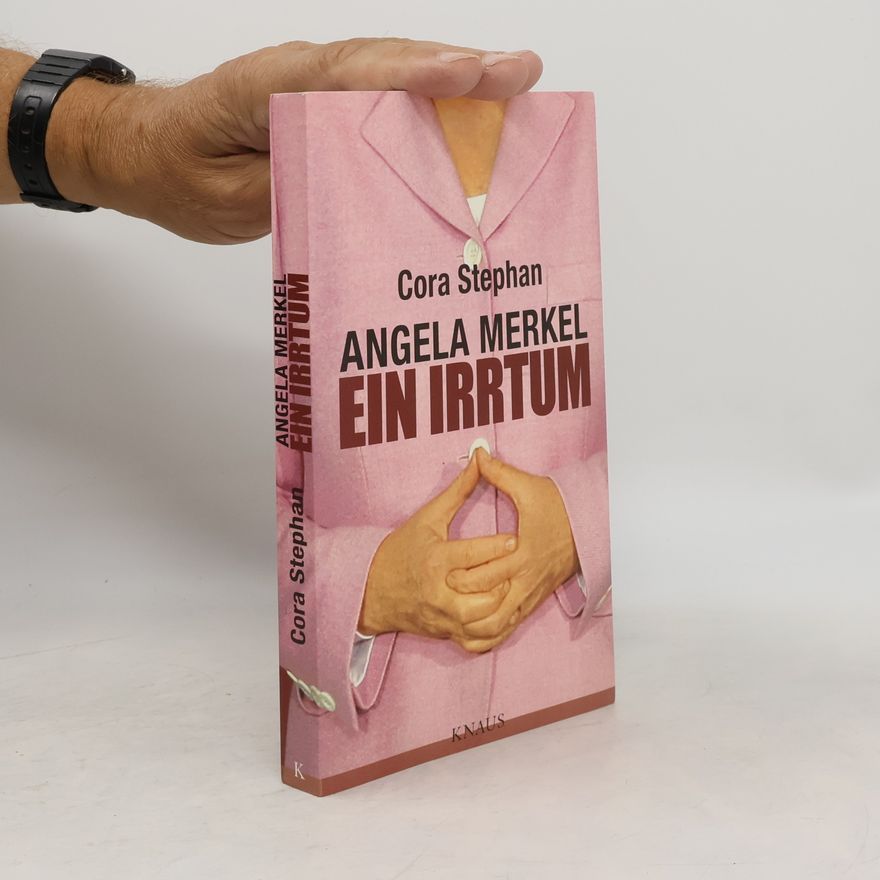 Cora Stephan Angela Merkel, ein Irrtum