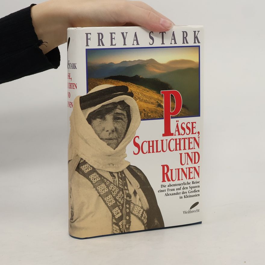 Freya Madeline Stark Pässe, Schluchten und Ruinen