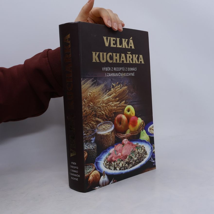 Zemanová Šárka Velká kuchařka. Výběr receptů z domácí i zahraniční kuchyně