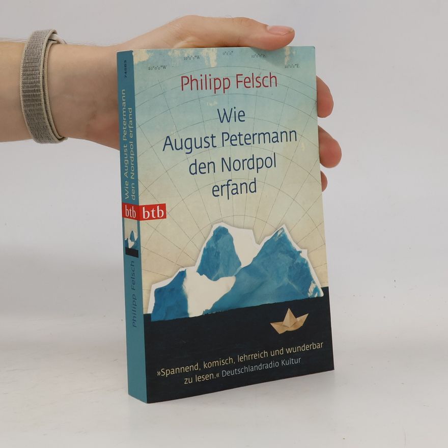 Philipp Felsch Wie August Petermann den Nordpol erfand