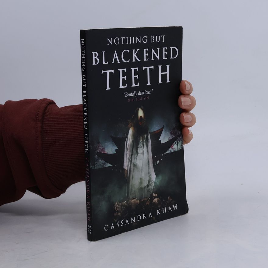 Cassandra Khaw Nothing But Blackened Teeth