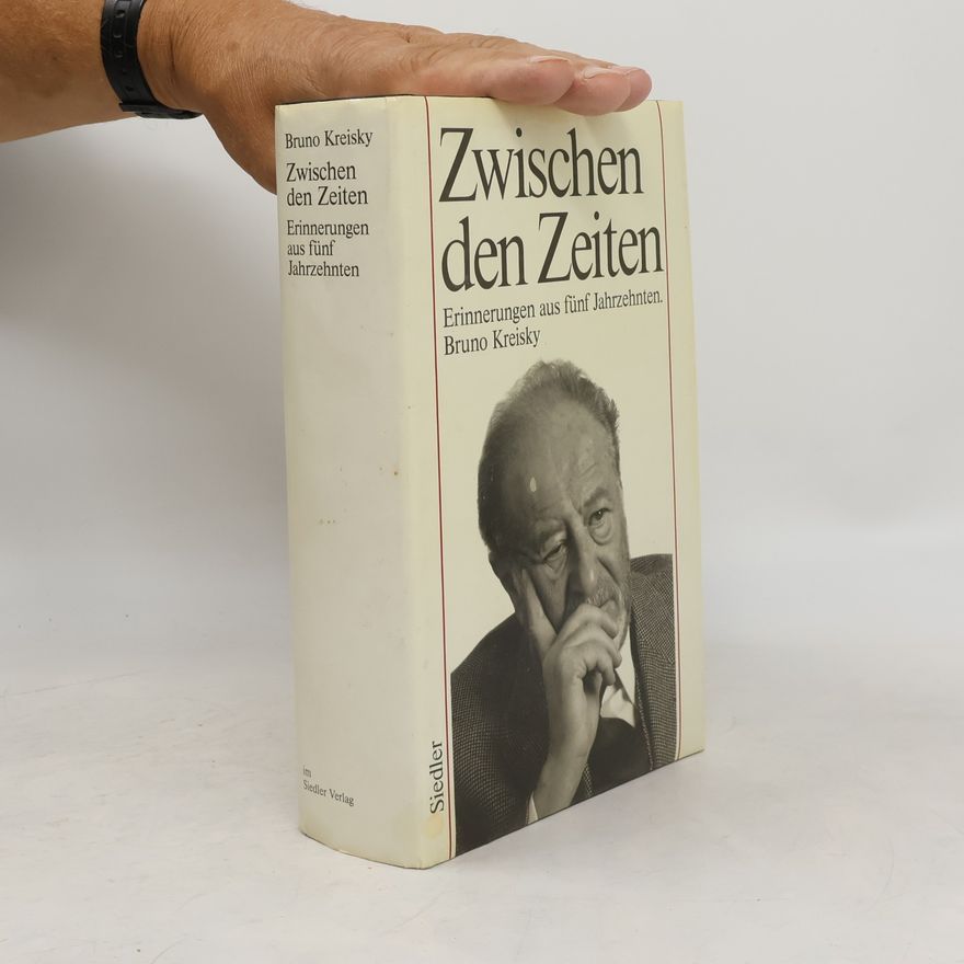 Bruno Kreisky Zwischen den Zeiten