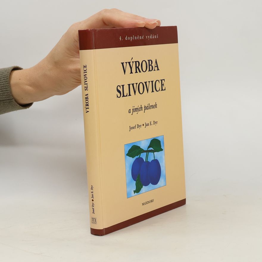 Josef Dyr Výroba slivovice a jiných pálenek