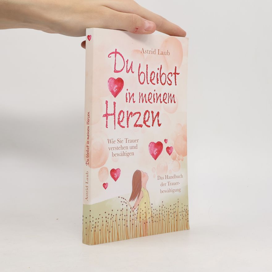 Astrid Laub Du bleibst in meinem Herzen