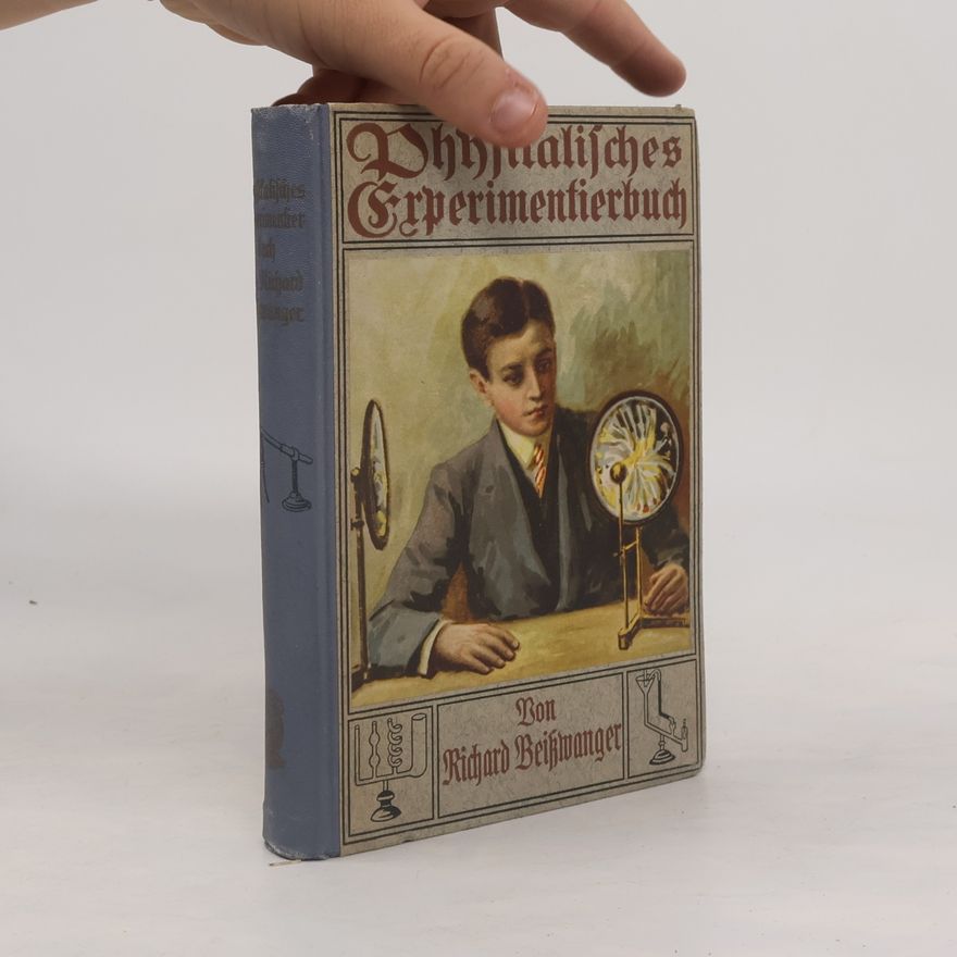 Richard Beißwanger Physikalisches Experimentierbuch