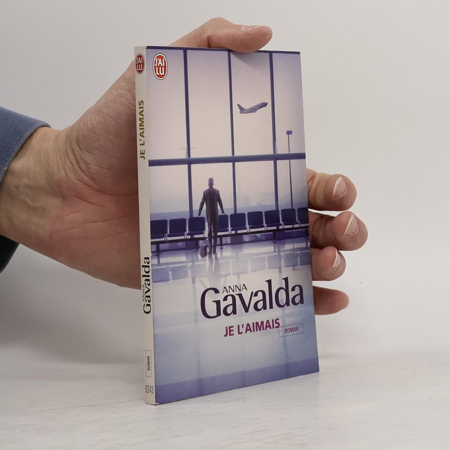Anna Gavalda Je l'aimais