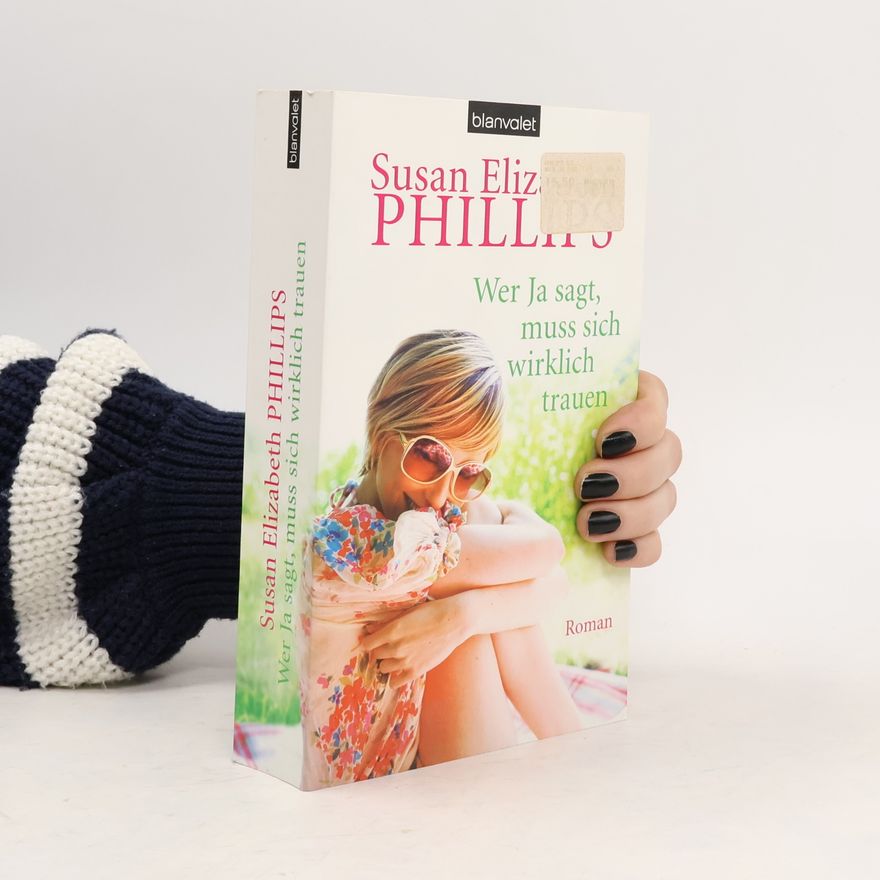 Susan Elizabeth Phillips Wer Ja sagt, muss sich wirklich trauen