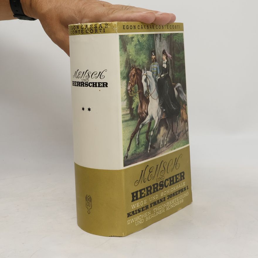 Egon Caesar Corti Mensch und Herrscher