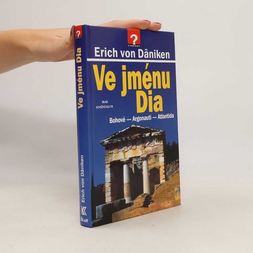 Erich von Däniken Ve jménu Dia: Bohové - Argonauti - Atlantida