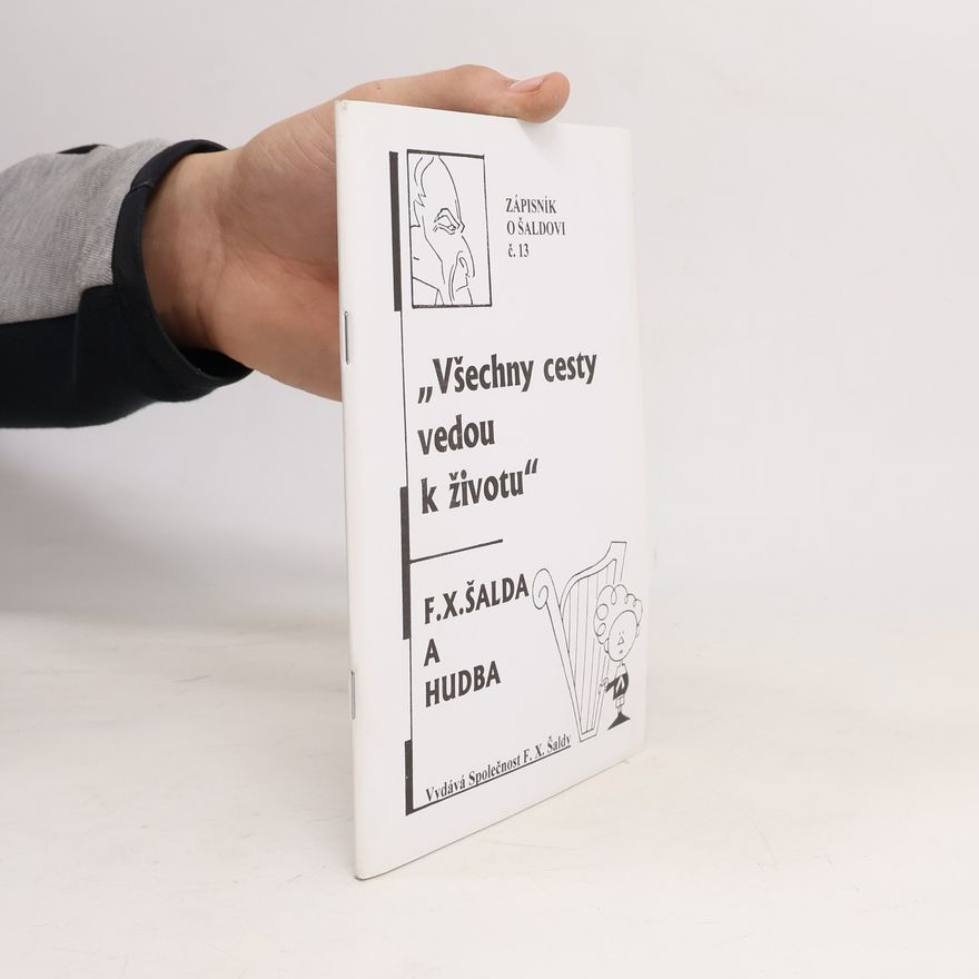 Collectif d'auteurs Všechny cesty vedou k životu F. X. Šalda a hudba
