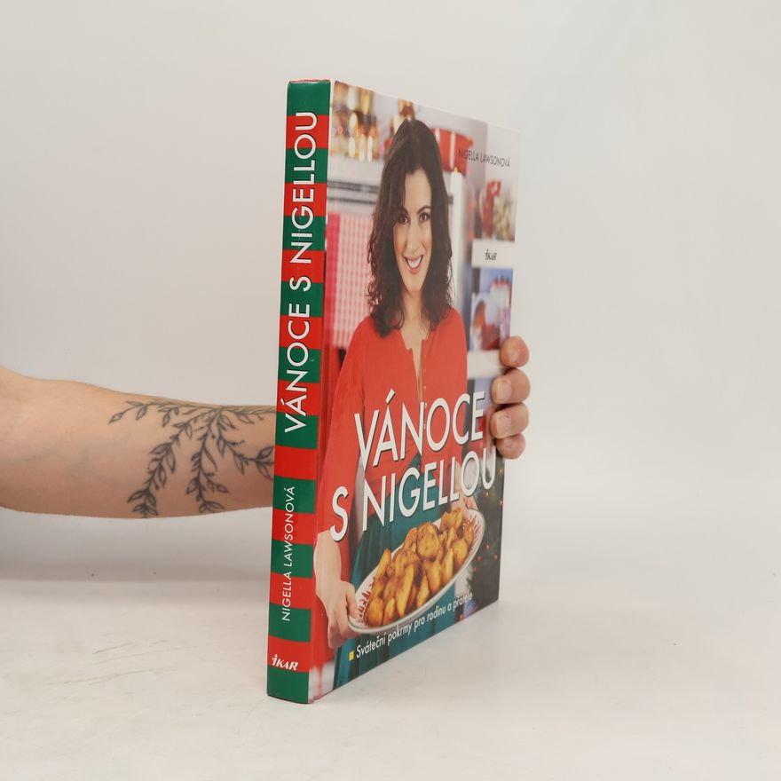 Nigella Lawson Vánoce s Nigellou. Sváteční pokrmy pro rodinu a přátele