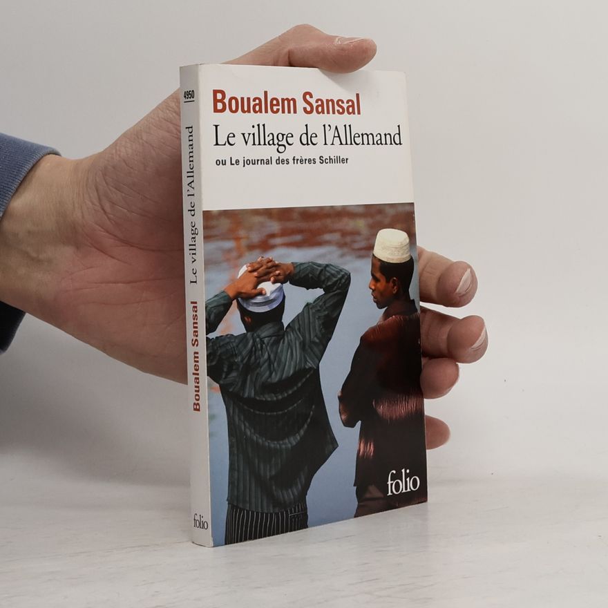Boualem Sansal Le village de l' Allemand ou le journal des frères Schiller