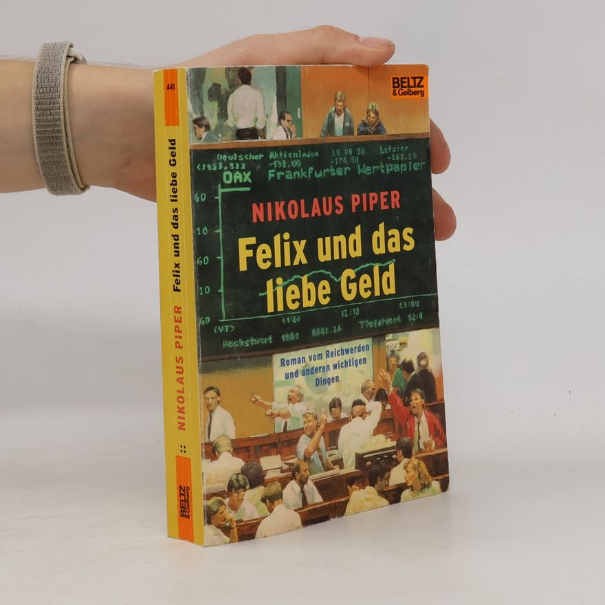 Nikolaus Piper Felix und das liebe Geld