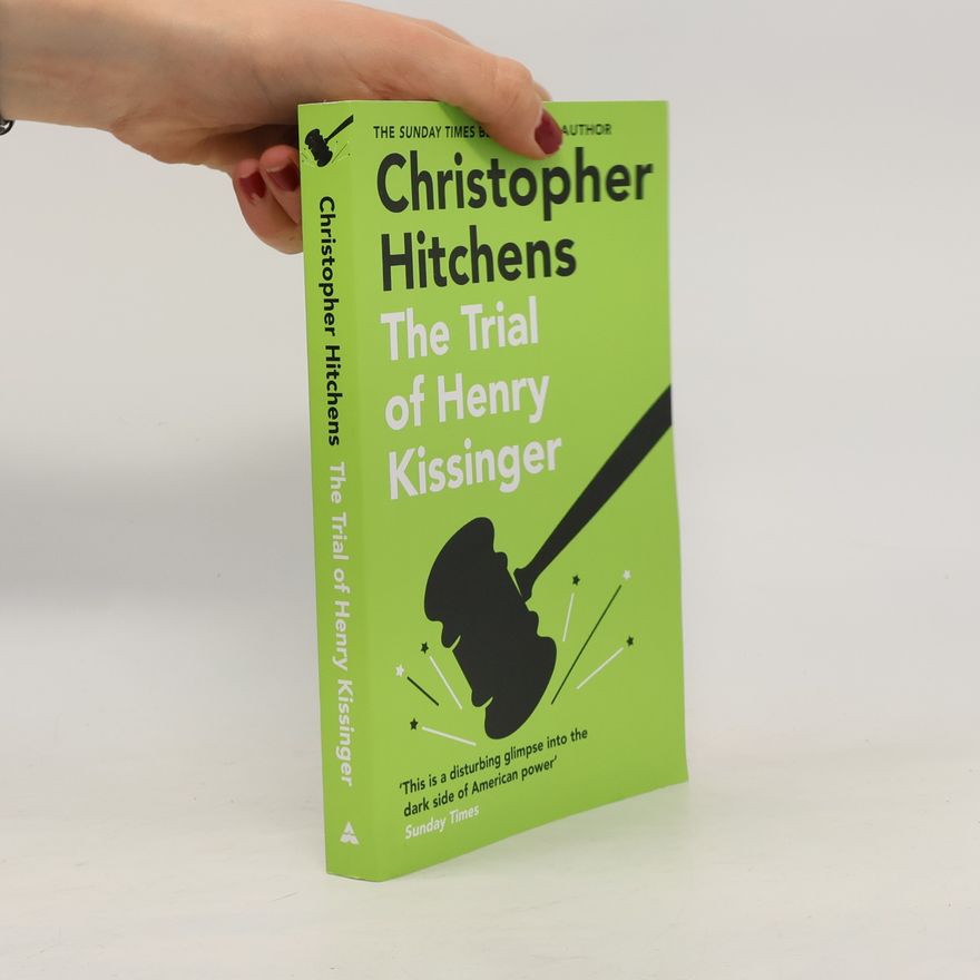 Christopher Hitchens The Trial of Henry Kissinger