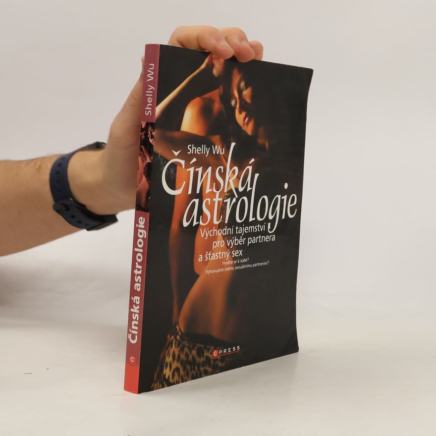 Shelly Wu Čínská astrologie. Východní tajemství pro výběr partnera a šťastný sex