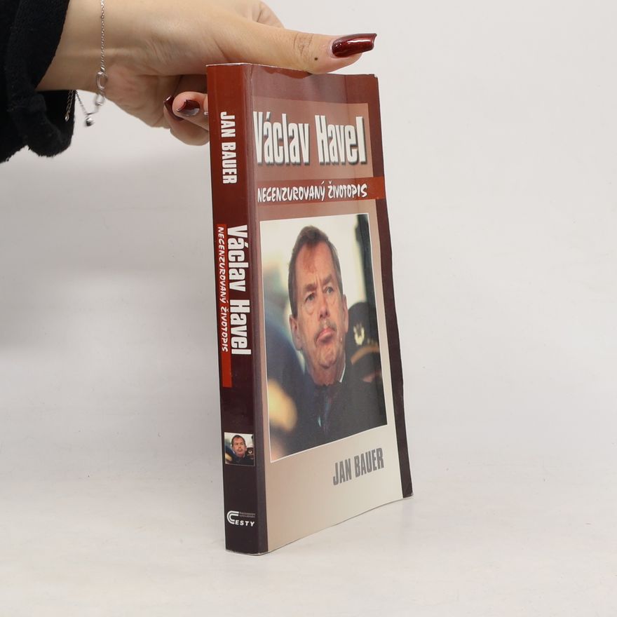Jan Bauer Václav Havel: Necenzurovaný životopis