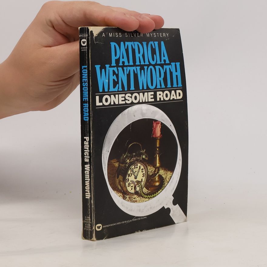 Patricia Wentworth A Miss Silver Mystery: Lonesome Road