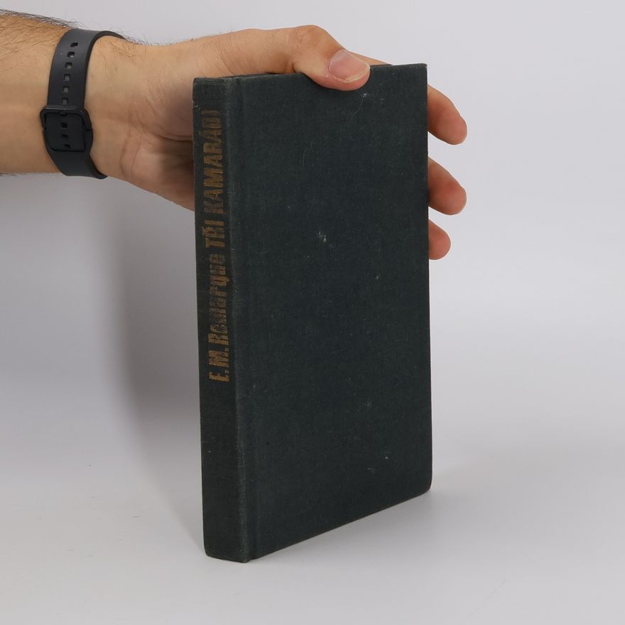 Erich Maria Remarque Tři kamarádi