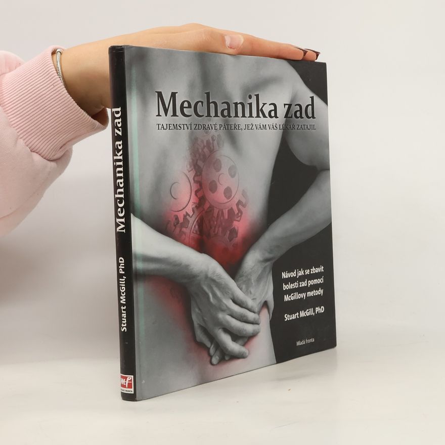 Stuart McGill Mechanika zad. Tajemství zdravé páteře, jež vám váš lékař zatajil