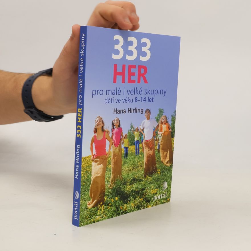 Hans Hirling 333 her : pro malé i velké skupiny dětí ve věku 8-14 let