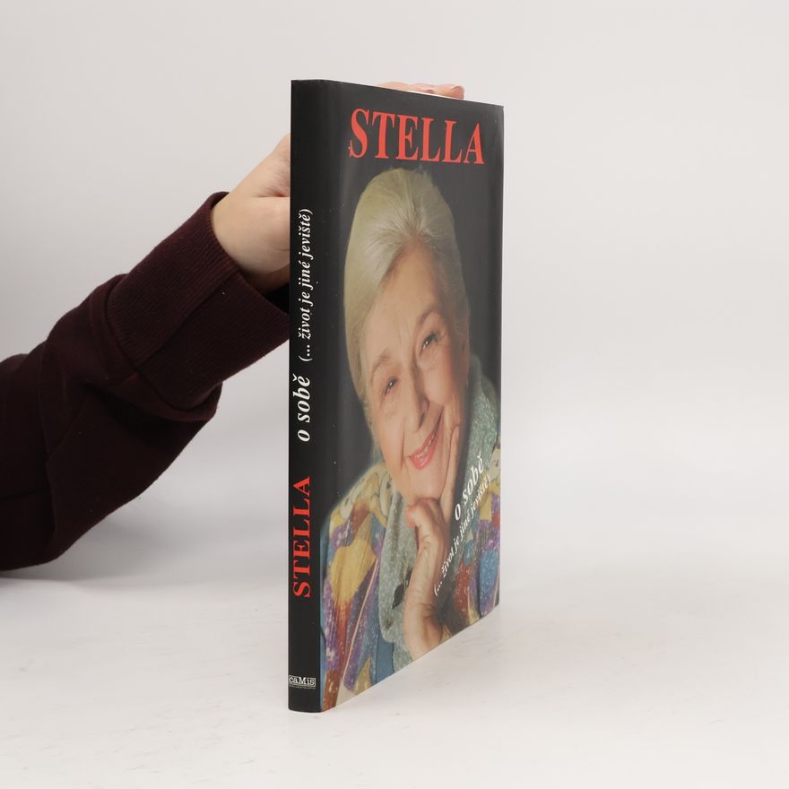 Stella Zázvorková Stella o sobě. (...život je jiné jeviště)