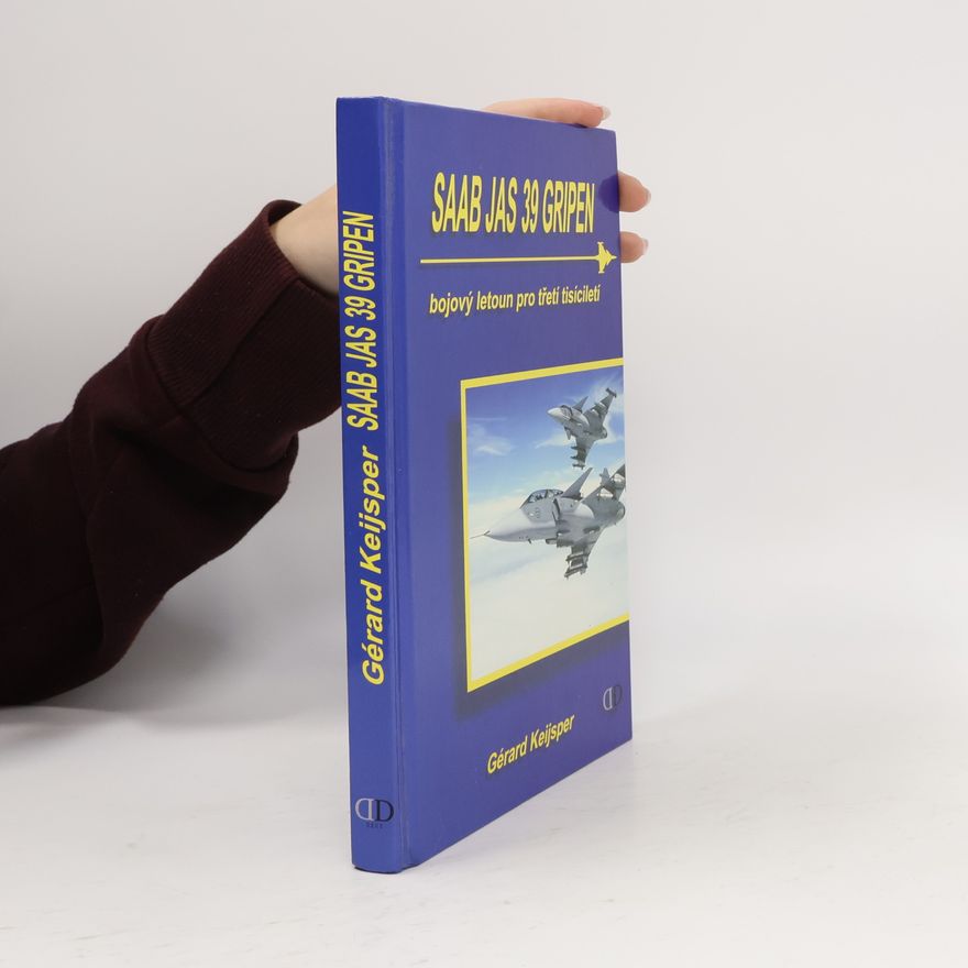 Gérard Keijsper Saab JAS 39 Gripen. Bojový letoun pro třetí tisíciletí
